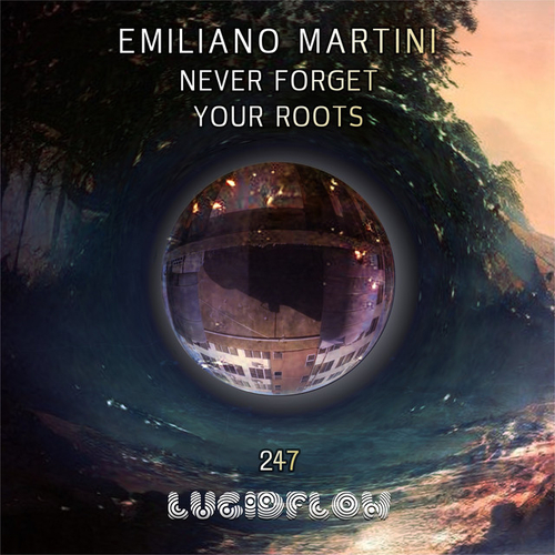 Emiliano Martini - Never Forget Your Roots [LF247]